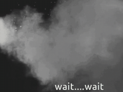 A Black And White Image Of Smoke With The Words Wait Wait GIF