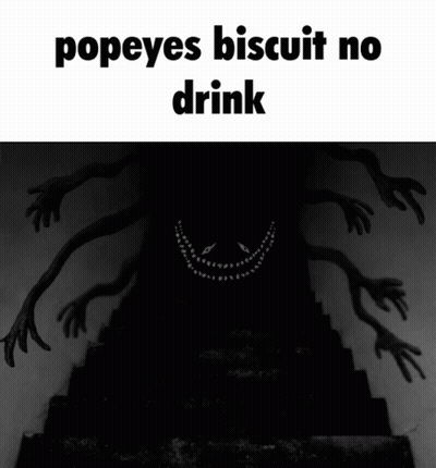 A Black And White Image With The Words Popeyes Biscuit No Drink On It GIF