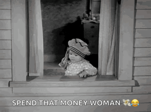 A Black And White Photo Of A Baby Looking Out Of A Window With The Caption Spend That Money Woman GIF