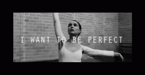 A Black And White Photo Of A Ballerina With The Words " I Want To Be Perfect " Below Her GIF