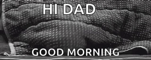 A Black And White Photo Of A Blanket With The Words `` Hi Dad Good Morning '' Written On It . GIF