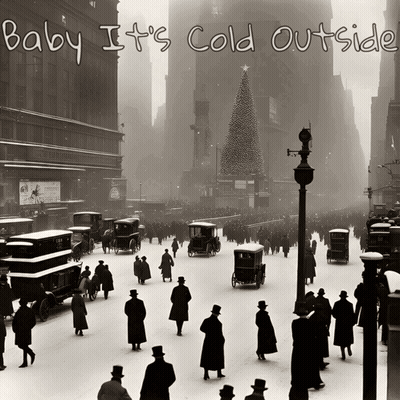 A Black And White Photo Of A City Street With The Words Baby It 'S Cold Outside Below It GIF