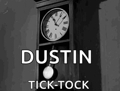 A Black And White Photo Of A Clock With The Words Dustin Tick-Tock Below It GIF
