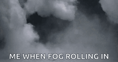 A Black And White Photo Of A Cloudy Sky With The Words `` Me When Fog Rolling In '' Written Below It . GIF