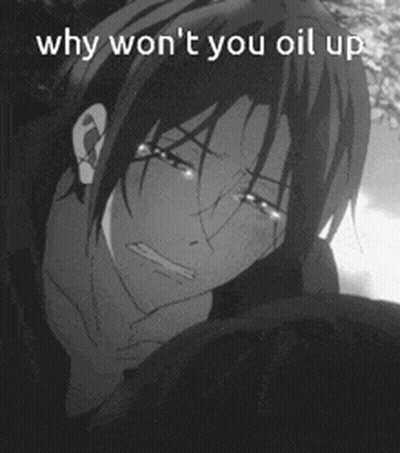 A Black And White Photo Of A Crying Anime Character With The Caption Why Won 'T You Oil Up GIF