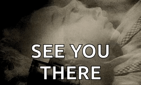 A Black And White Photo Of A Dead Person With The Words `` See You There '' Written On It . GIF