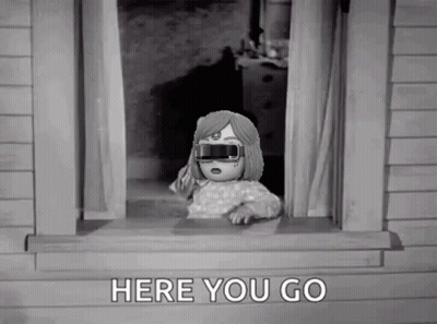 A Black And White Photo Of A Doll Looking Out A Window With The Words Here You Go Below It GIF