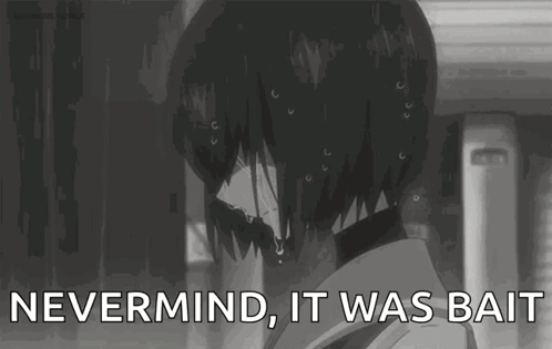 A Black And White Photo Of A Girl Crying With The Words Nevermind It Was Bait GIF