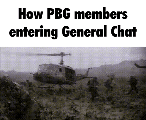 A Black And White Photo Of A Helicopter With The Words How Pbg Members Entering General Chat Below It GIF