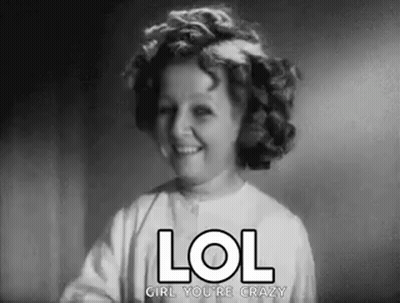 A Black And White Photo Of A Little Girl Smiling With The Words `` Lol Girl You 'Re Crazy '' Above Her . GIF