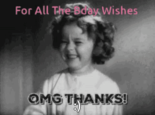 A Black And White Photo Of A Little Girl With The Words For All The Bday Wishes Omg Thanks ! GIF