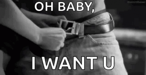 A Black And White Photo Of A Man Adjusting His Belt And A Woman Saying `` Oh Baby , I Want U '' . GIF