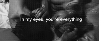 A Black And White Photo Of A Man And A Woman With The Words In My Eyes You 'Re Everything GIF