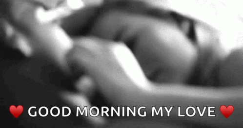 A Black And White Photo Of A Man And Woman With The Words " Good Morning My Love " Below Them GIF