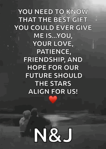 A Black And White Photo Of A Man And Woman With The Words " You Need To Know That The Best Gift You Could Ever Give Me I GIF
