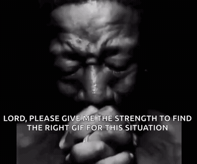 A Black And White Photo Of A Man Praying With The Words Lord , Please Give Me The Strength To Find The Right Gif For Thi GIF
