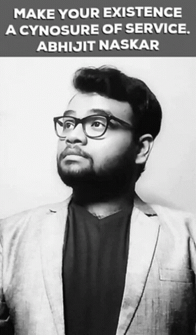 A Black And White Photo Of A Man With Glasses And The Caption Make Your Existence A Cynosure Of Service Abhijit Naskar GIF