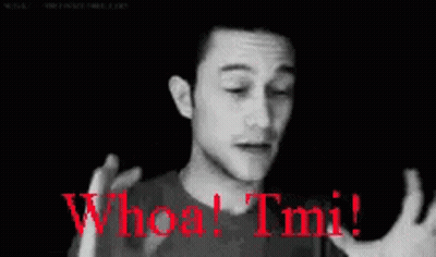 A Black And White Photo Of A Man With His Hands On His Head And The Words Whoa Tmi In Red GIF