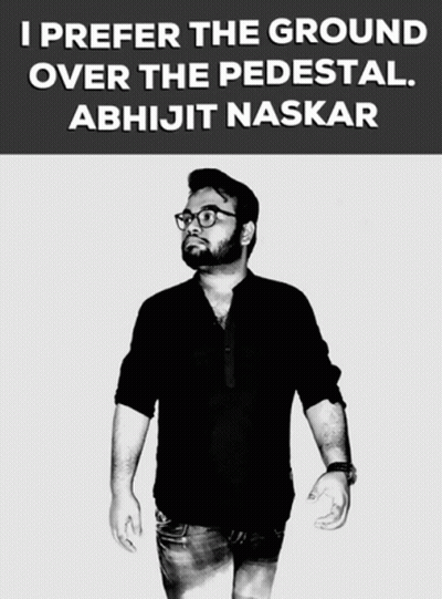 A Black And White Photo Of A Man With The Caption " I Prefer The Ground Over The Pedestal Abhijit Naskar " GIF