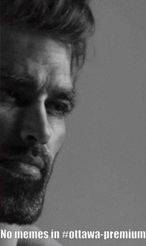 A Black And White Photo Of A Man With The Caption " No Memes In # Ottawa-Premium " GIF