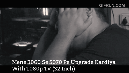 A Black And White Photo Of A Man With The Words Mene 3060 Se 5070 Pe Upgrade Kardiya With 1080P Tv 32 Inch On The Bottom GIF