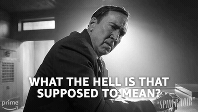 A Black And White Photo Of A Man With The Words " What The Hell Is That Supposed To Mean " GIF