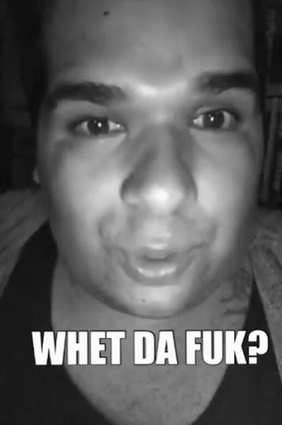 A Black And White Photo Of A Man With The Words Whet Da Fuk GIF