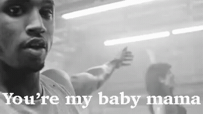 A Black And White Photo Of A Man With The Words You 'Re My Baby Mama Above Him GIF