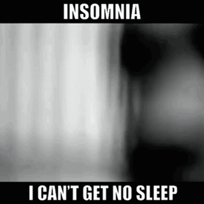 A Black And White Photo Of A Person 'S Face With The Caption `` Insomnia I Can 'T Get No Sleep '' . GIF