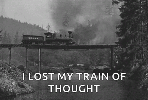 A Black And White Photo Of A Train On A Bridge With The Words I Lost My Train Of Thought GIF