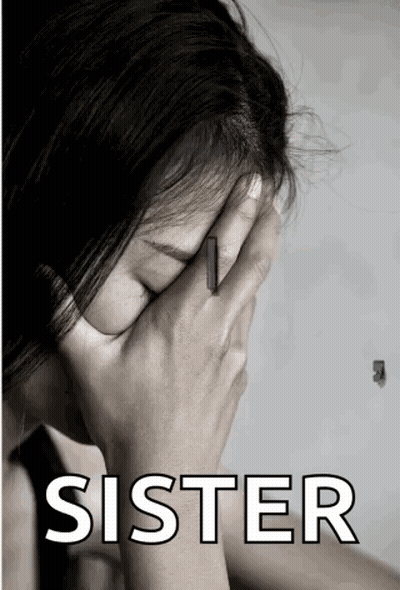 A Black And White Photo Of A Woman Covering Her Face With Her Hands And The Word Sister In White GIF