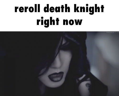 A Black And White Photo Of A Woman With The Words Reroll Death Knight Right Now Below Her GIF