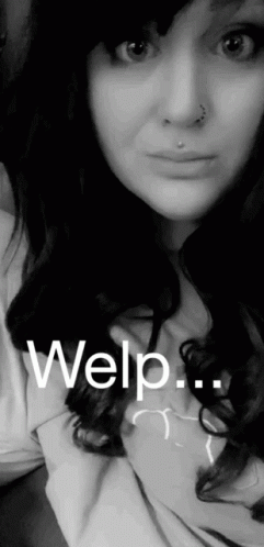 A Black And White Photo Of A Woman With The Words Welp Written On The Bottom GIF