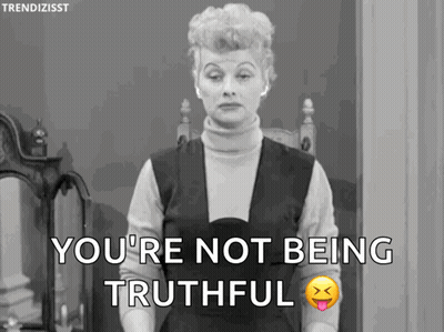 A Black And White Photo Of A Woman With The Words You 'Re Not Being Truthful GIF