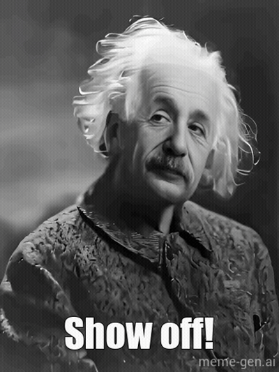 A Black And White Photo Of Albert Einstein With The Caption Show Off! GIF
