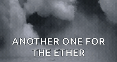 A Black And White Photo Of Clouds With The Words `` Another One For The Ether '' Written On It . GIF