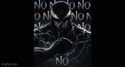 A Black And White Photo Of Venom With The Words `` No '' Written In White Letters . GIF