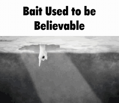 A Black And White Photo With The Words Bait Used To Be Believable On It GIF