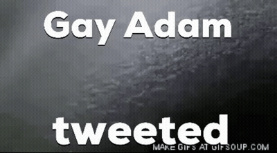 A Black And White Photo With The Words Gay Adam Tweeted GIF