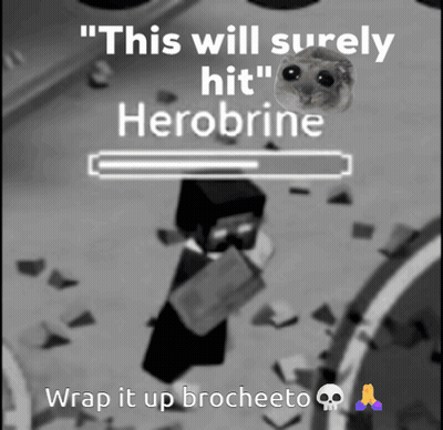 A Black And White Photo With The Words " This Will Surely Hit Herobrine " GIF