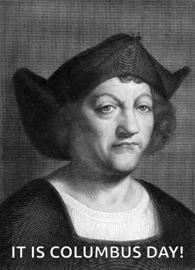A Black And White Portrait Of A Man With The Words It Is Columbus Day GIF