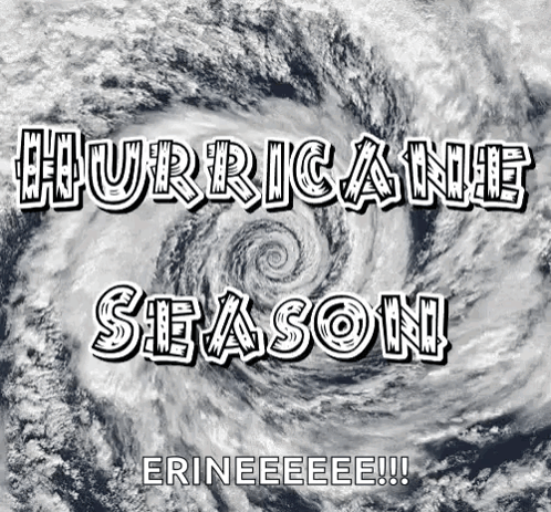A Black And White Poster That Says Hurricane Season Erineeee !!! GIF