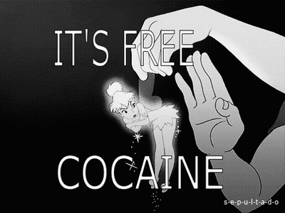 A Black And White Poster That Says It 'S Free Cocaine With Tinkerbell GIF