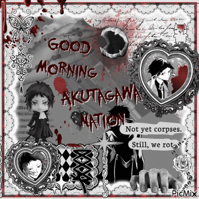 A Black And White Poster With The Words Good Morning Akutagawa Nation GIF