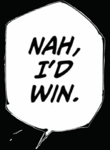 A Black And White Speech Bubble That Says `` Nah , I 'D Win '' On A Black Background . GIF