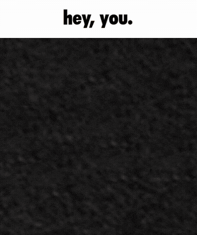 A Black Background With A Drawing Of A Face And The Words Hey You Below It GIF