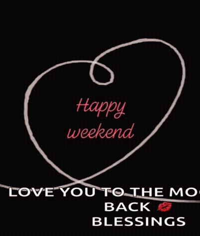 A Black Background With A Heart And The Words Happy Weekend GIF