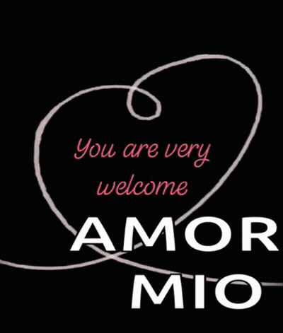 A Black Background With A White Heart And The Words You Are Very Welcome Amor Mio GIF