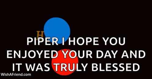 A Black Background With Balloons And The Words Happy Belated Piper I Hope You Enjoyed Your Day And It Was Truly Blessed GIF