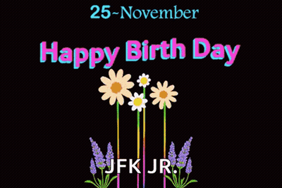 A Black Background With Flowers And The Words Happy Birth Day Jfk Jr. GIF